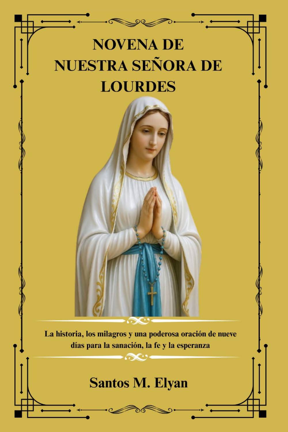NOVENA DE NUESTRA SEÑORA DE LOURDES: La historia, los milagros y una poderosa oración de nueve días para la sanación, la fe y la esperanza