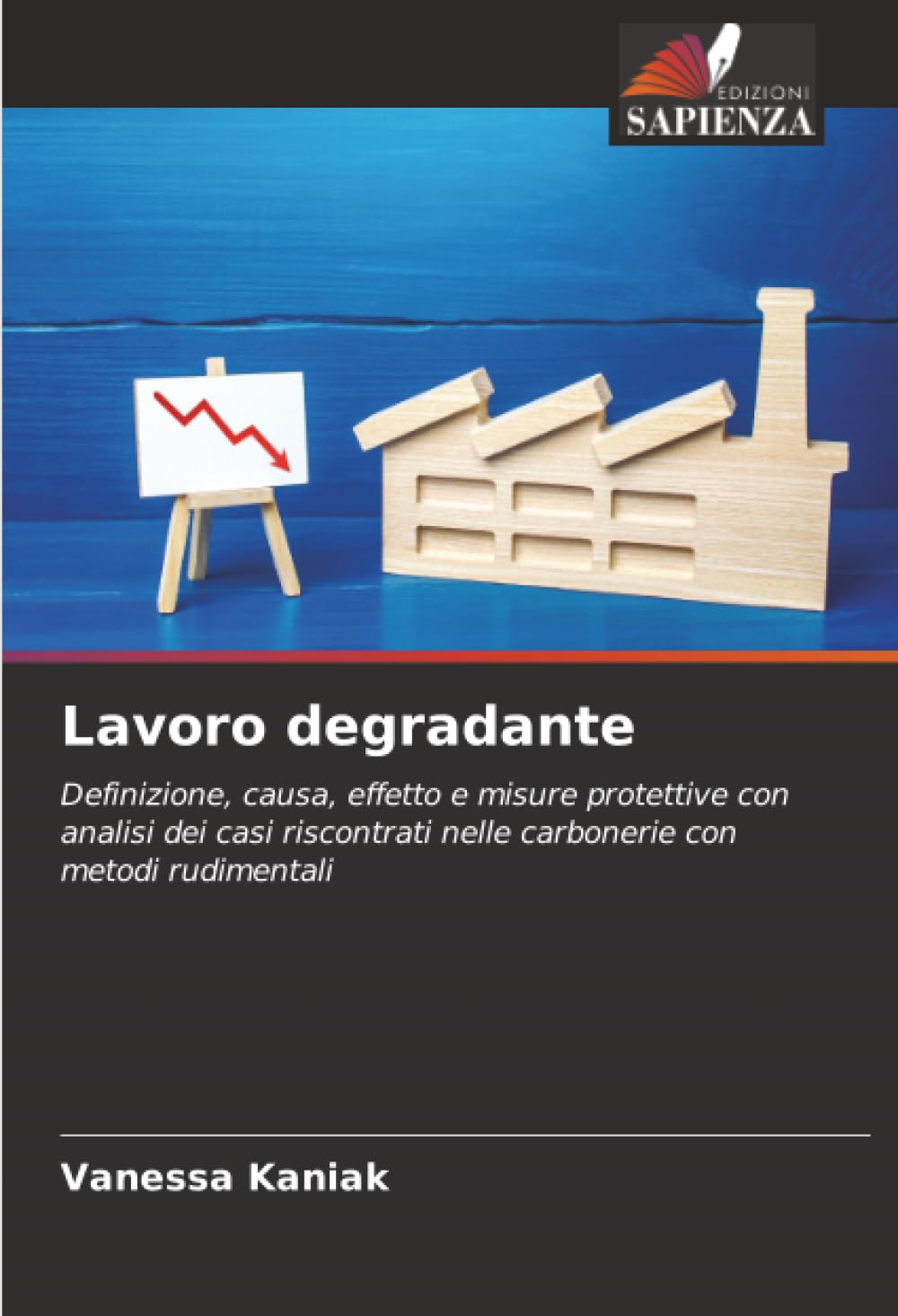 Lavoro degradante: Definizione, causa, effetto e misure protettive con analisi dei casi riscontrati nelle carbonerie con metodi rudimentali