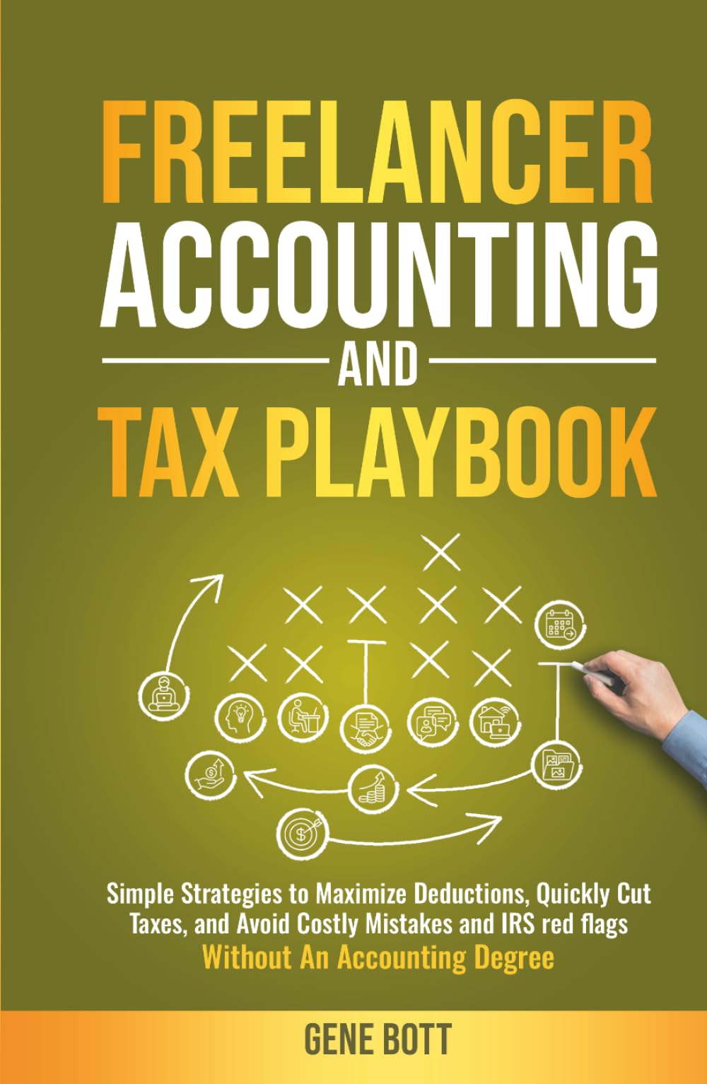 Freelancer Accounting and Tax Playbook: Simple Strategies to Maximize Deductions, Quickly Cut Taxes, and Avoid Costly Mistakes and IRS red ... Degree (Business and Tax Playbook Series)
