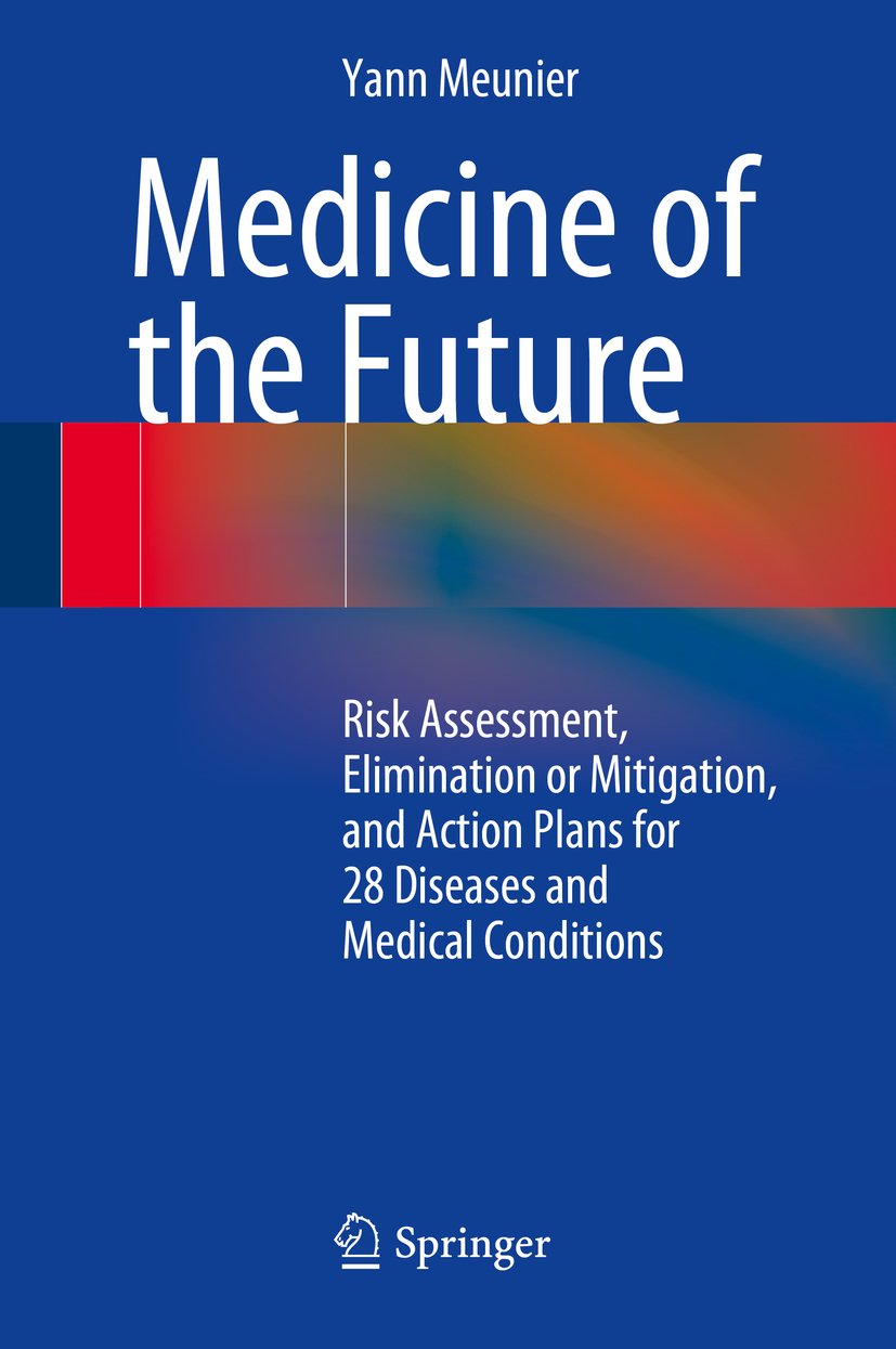 Medicine of the Future: Risk Assessment, Elimination or Mitigation, and Action Plans for 28 Diseases and Medical Conditions