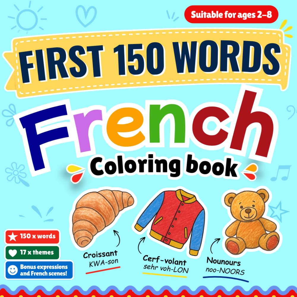 First 150 Words French: Learn French | 150 French Words and Phrases Coloring Book for Kids Ages 2-8