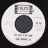 CARL DOBKINS, JR. his loss is my gain COLPIX 45