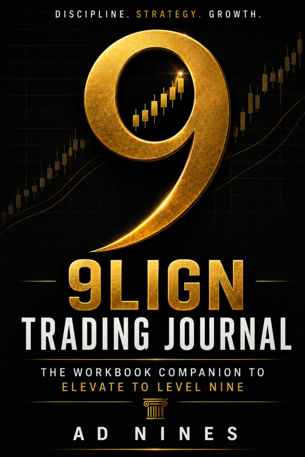 9LIGN Trading Journal: The Workbook Companion to Elevate to Level Nine (The 9LIGN Trading Series)