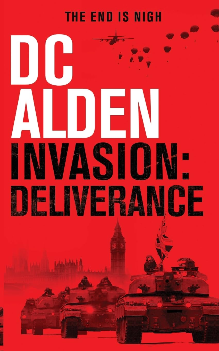 Invasion Deliverance: A Global War Action Thriller: 4 (The Invasion UK)