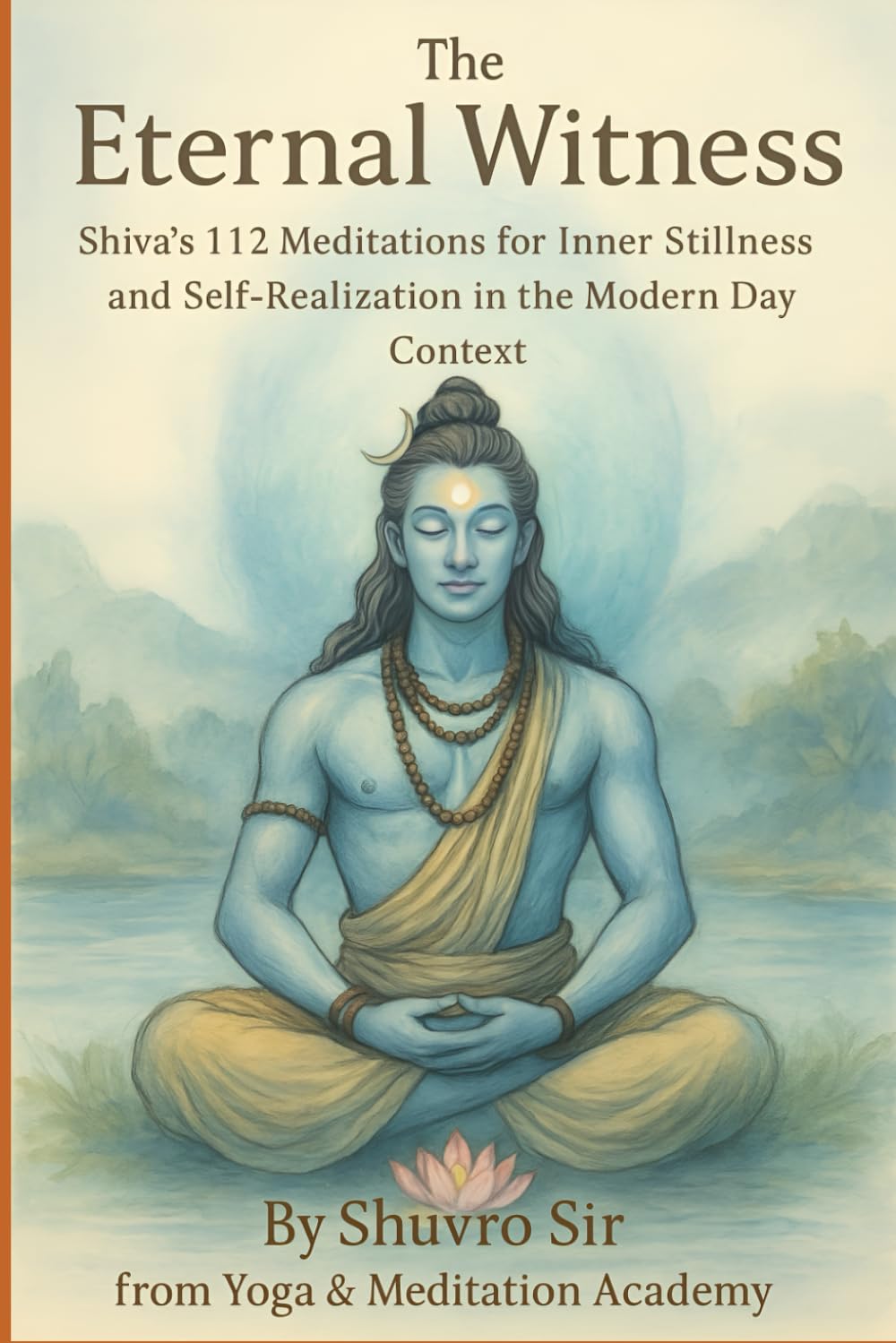 The Eternal Witness: Shiva’s 112 Meditations for Inner Stillness and Self-Realization in Modern Day Context