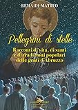 matrimonio abruzzo tradizioni  Pellegrini di stelle. Racconti di vita, di santi e di tradizioni popolari delle genti d\'Abruzzo