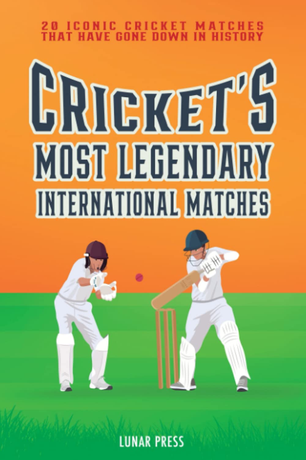 Cricket's Most Legendary International Matches 20 Iconic Cricket