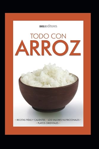 TODO CON ARROZ: recetas frías y calientes: 13 (APRENDIENDO A COCINAR - LA MAS COMPLETA COLECCION CON RECETAS SENCILLAS Y PRACTICAS PARA TODOS LOS GUSTOS)
