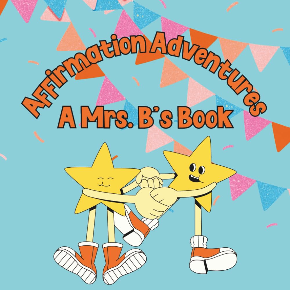 Affirmation Adventure: A Mrs. B's Book