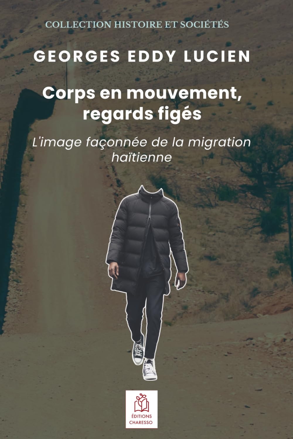 Corps en mouvement, regards figés: L'image façonnée de la migration haïtienne (Histoire et sociétés)