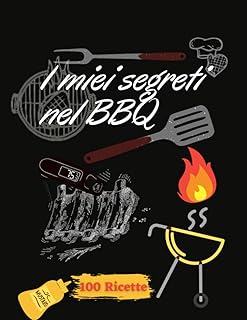 I MIEI SEGRETI NEL BBQ | Ricettario da scrivere: Quaderno ricette da scrivere | Ricettario BBQ |