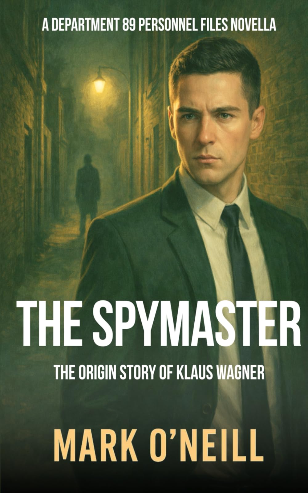 The Spymaster: A Political Espionage Thriller of Power, Secrets, and State Betrayal (Department 89)
