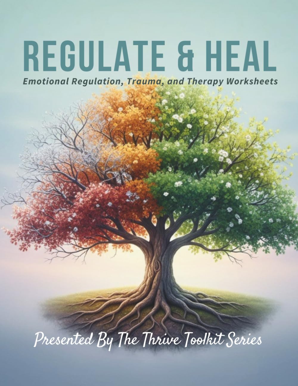 Regulate & Heal: Emotional Regulation, Trauma, And Therapy Worksheets