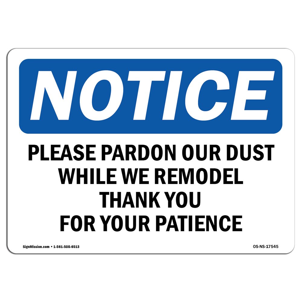 OSHA Notice Sign - Please Pardon Our Dust While We Remodel | Vinyl Label Decal | Protect Your Business, Construction Site | Made in The USA