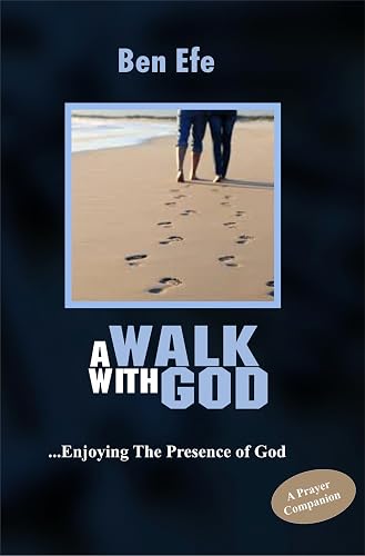 A walk With God: ...Enjoying The Presence of God