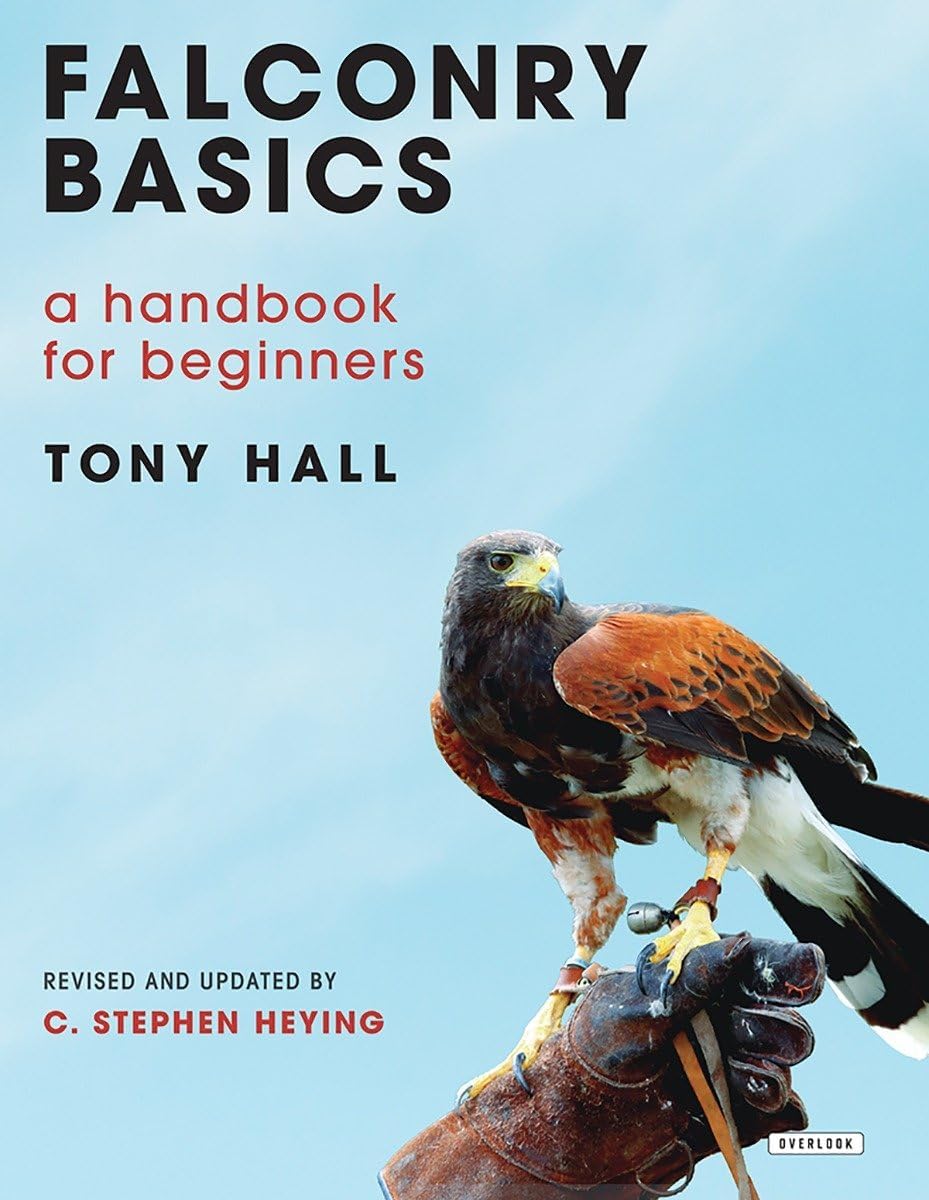 Falconry Basics: A Handbook for Beginners Hardcover โ September 12, 2017