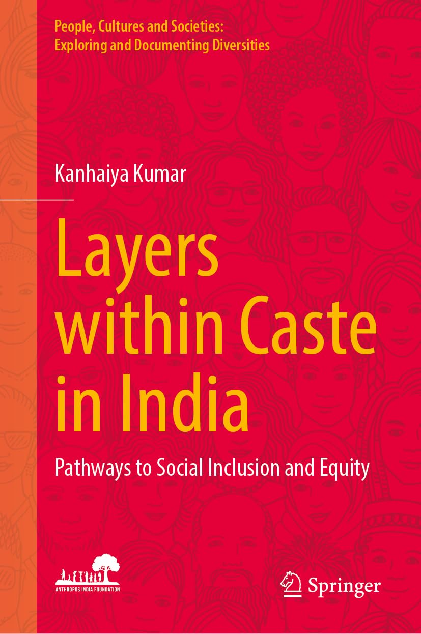 Layers within Caste in India: Pathways to Social Inclusion and Equity (People, Cultures and Societies: Exploring and Documenting Diversities)