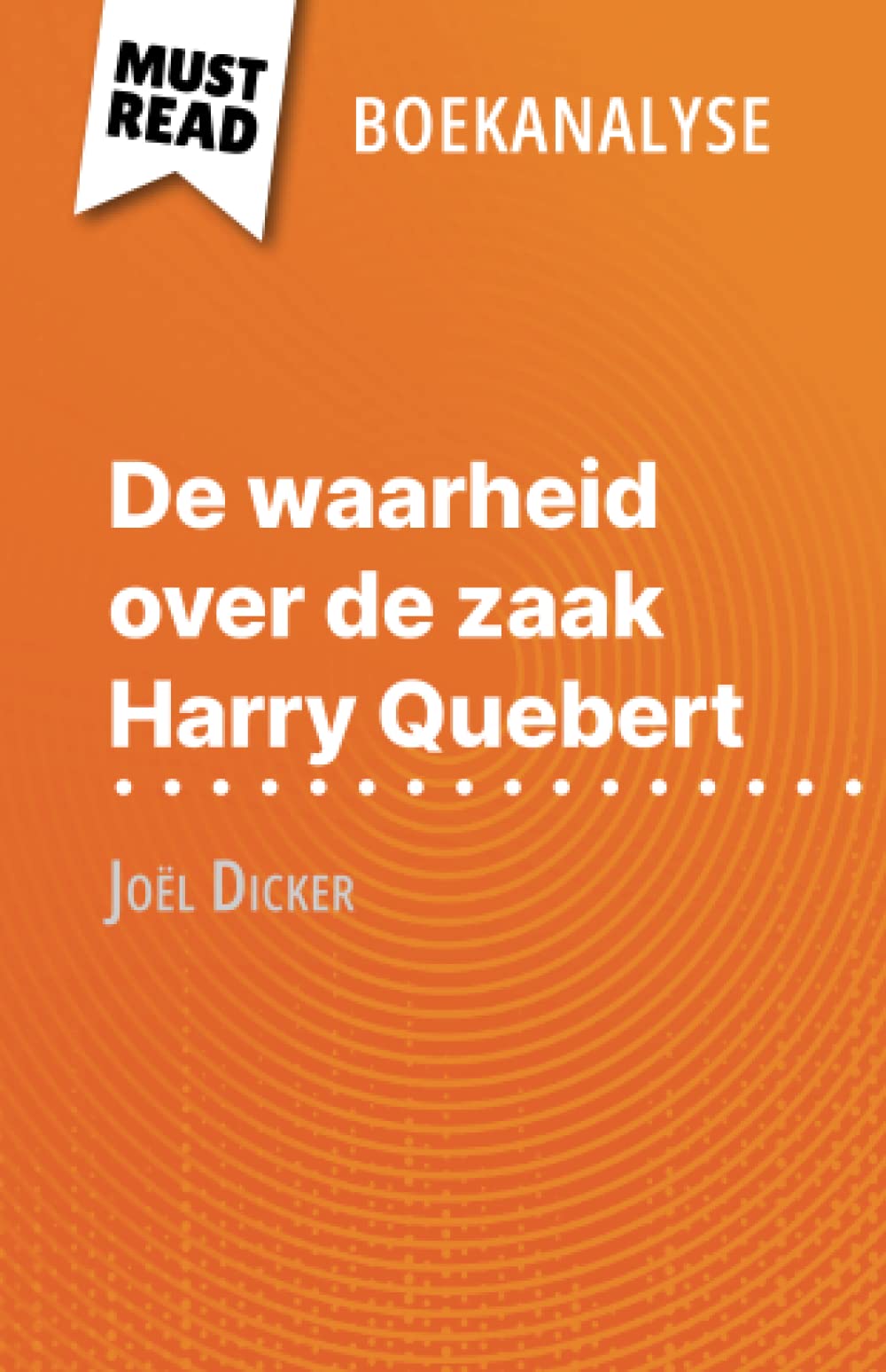De waarheid over de zaak Harry Quebert van Joël Dicker (Boekanalyse): Volledige analyse en gedetailleerde samenvatting van het werk