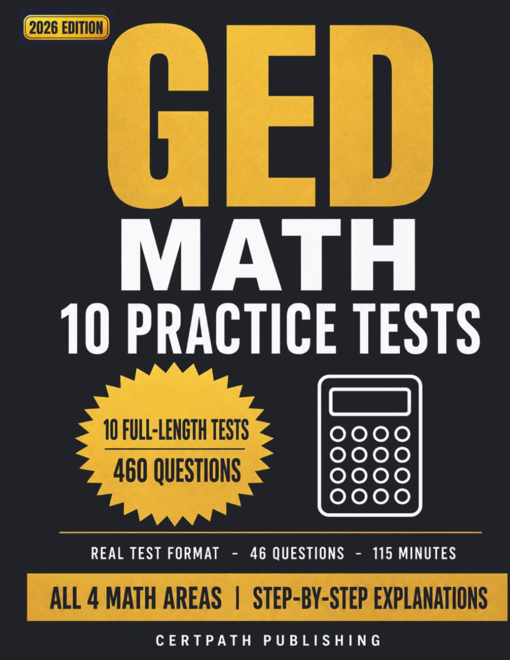 GED Math: 10 Practice Tests: 460 Test-Format Questions with Step-by-Step Answer Explanations, Plus 1,500+ Online Questions — Ten Full-Length, Blueprint-Aligned GED Mathematical Reasoning Tests