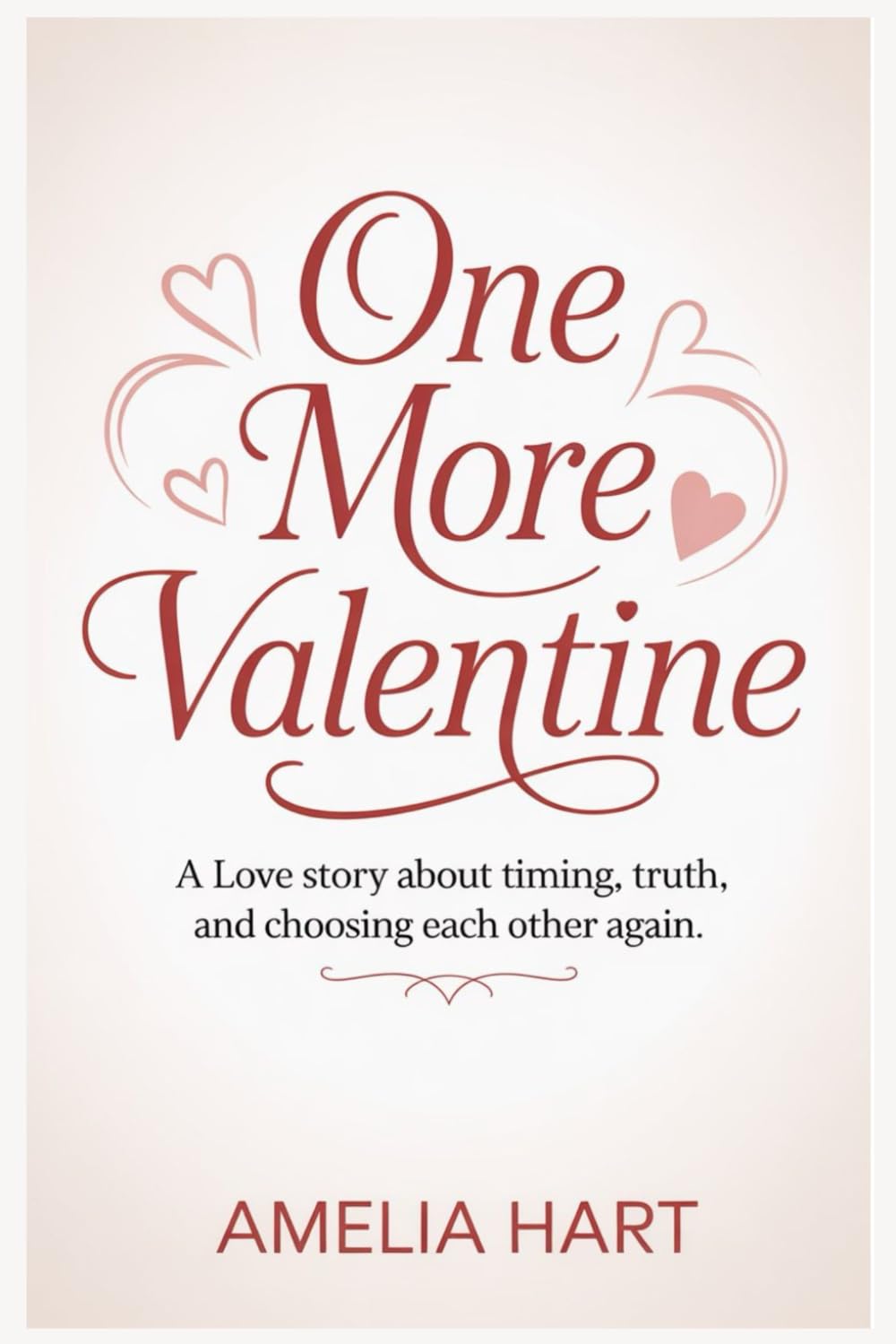 One More Valentine: A Love Story About Timing, Truth, and Choosing Each Other Again