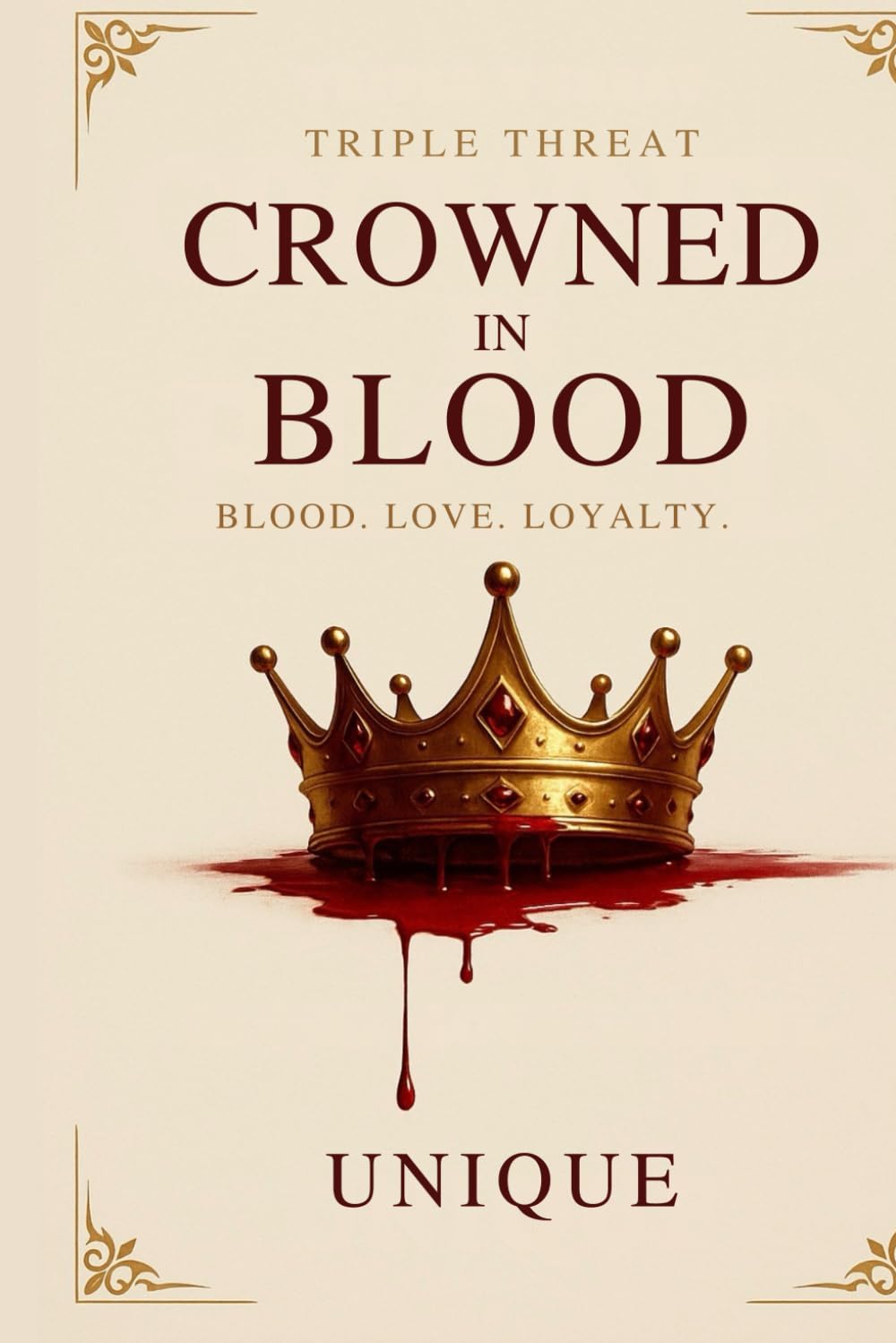 Crowned In Blood: Blood, Love, Loyalty.