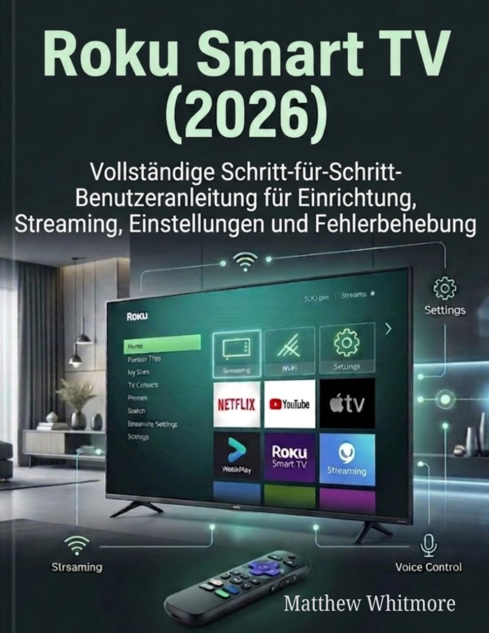 Roku Smart TV (2026): Vollständige Schritt-für-Schritt-Benutzeranleitung für Einrichtung, Streaming, Einstellungen und Fehlerbehebung