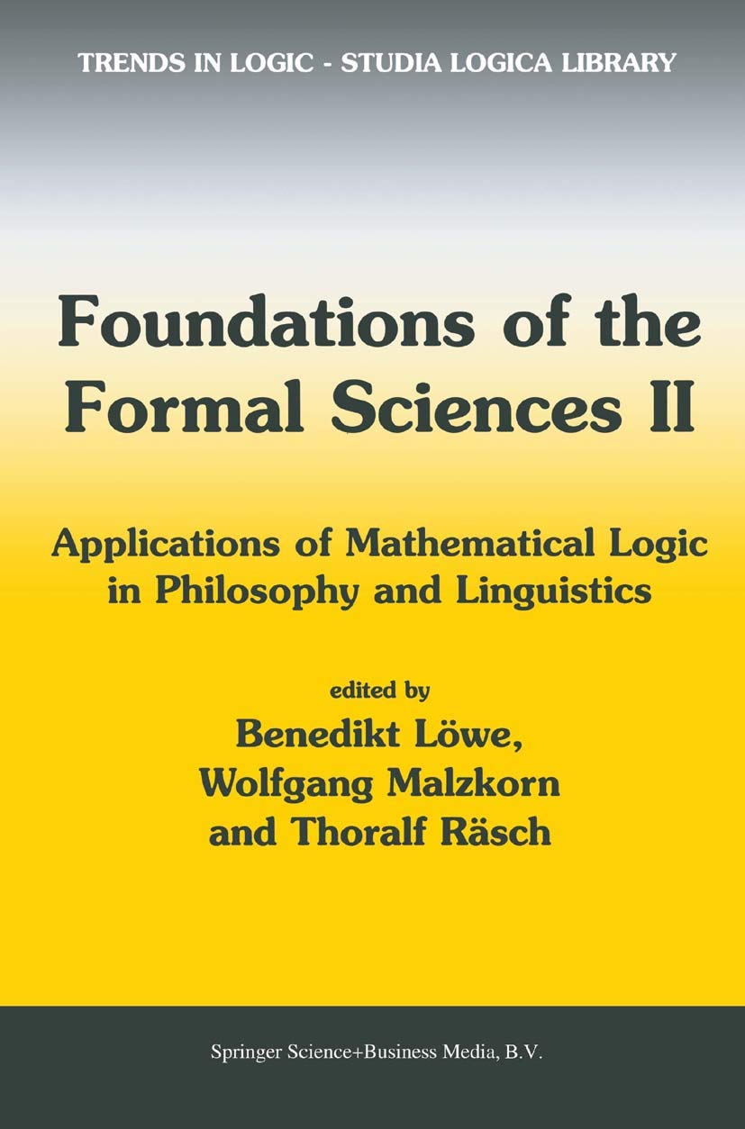 Foundations of the Formal Sciences II: Applications of Mathematical Logic in Philosophy and Linguistics: 17 (Trends in Logic, 17)
