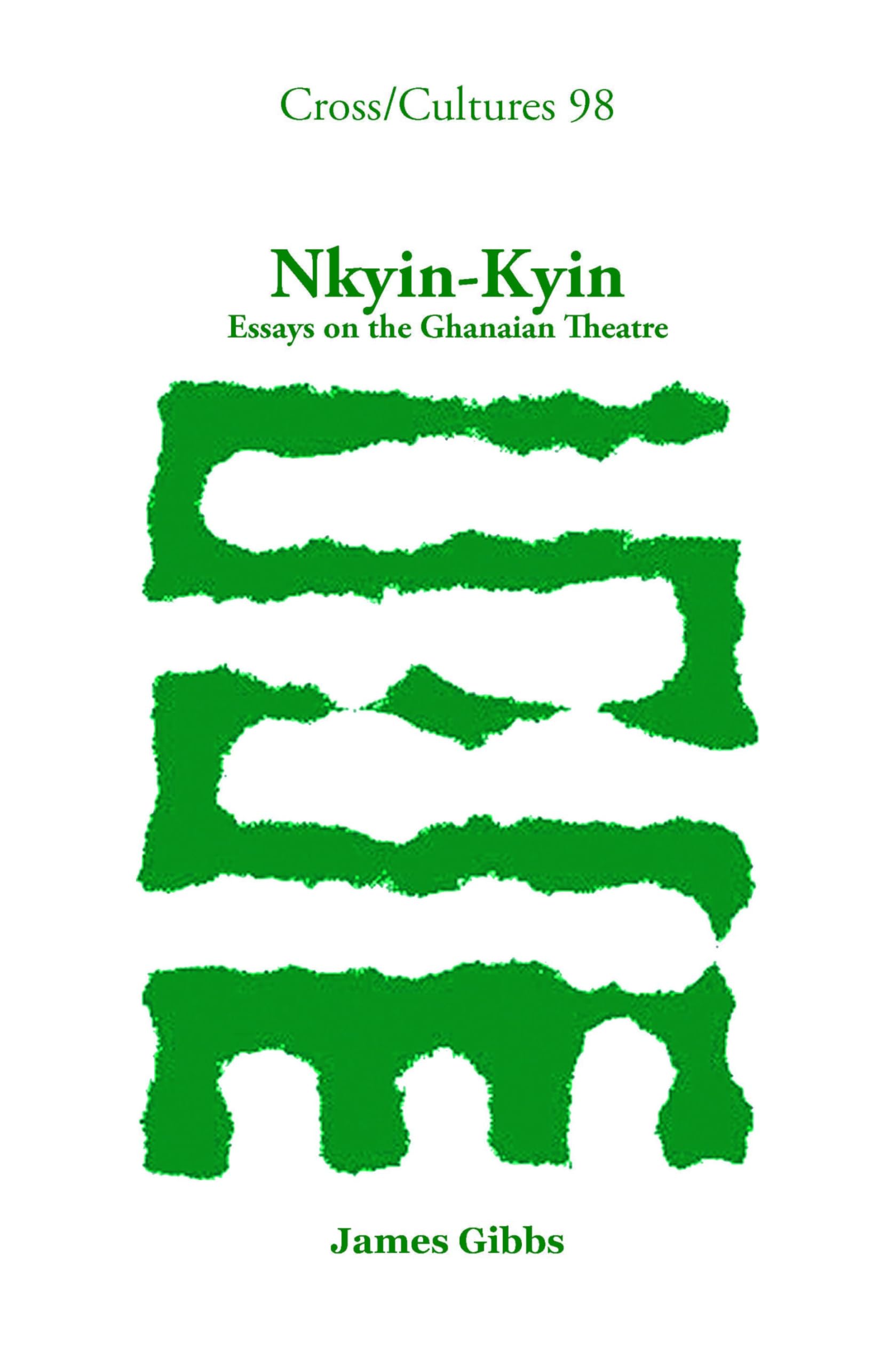 Buy Nkyin-Kyin: Essays on the Ghanaian Theatre: 98 (Cross/Cultures) — BookShops.in