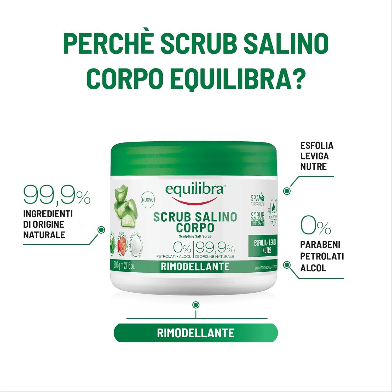 equilibra Scrub Salino Corpo Rimodellante, Esfoliante, 600 g, con Sale Salgemma di Sicilia Purissimo ad Azione Antiacqua e Aloe Vera, Oli Naturali ed Estratti Vegetali, Leviga e Nutre la Pelle