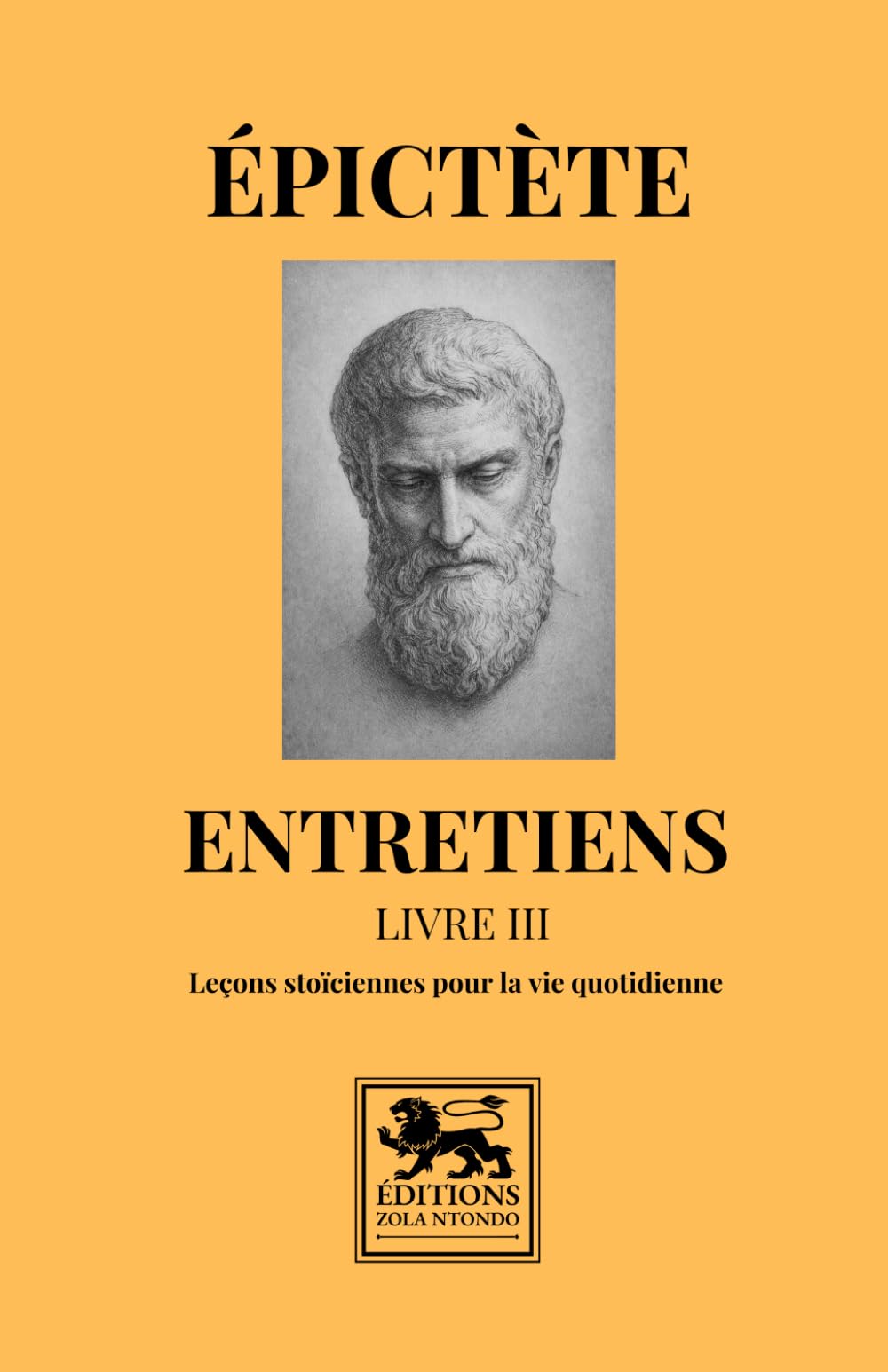 Entretiens – Livre III: Leçons stoïciennes pour la vie quotidienne (Bibliothèque stoïcienne)