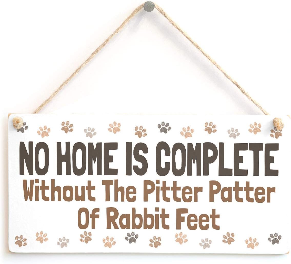 NO Home is Complete Without The Pitter Patter of Rabbit Feet - Cute Fun Rabbit Home Accessory Gift Sign