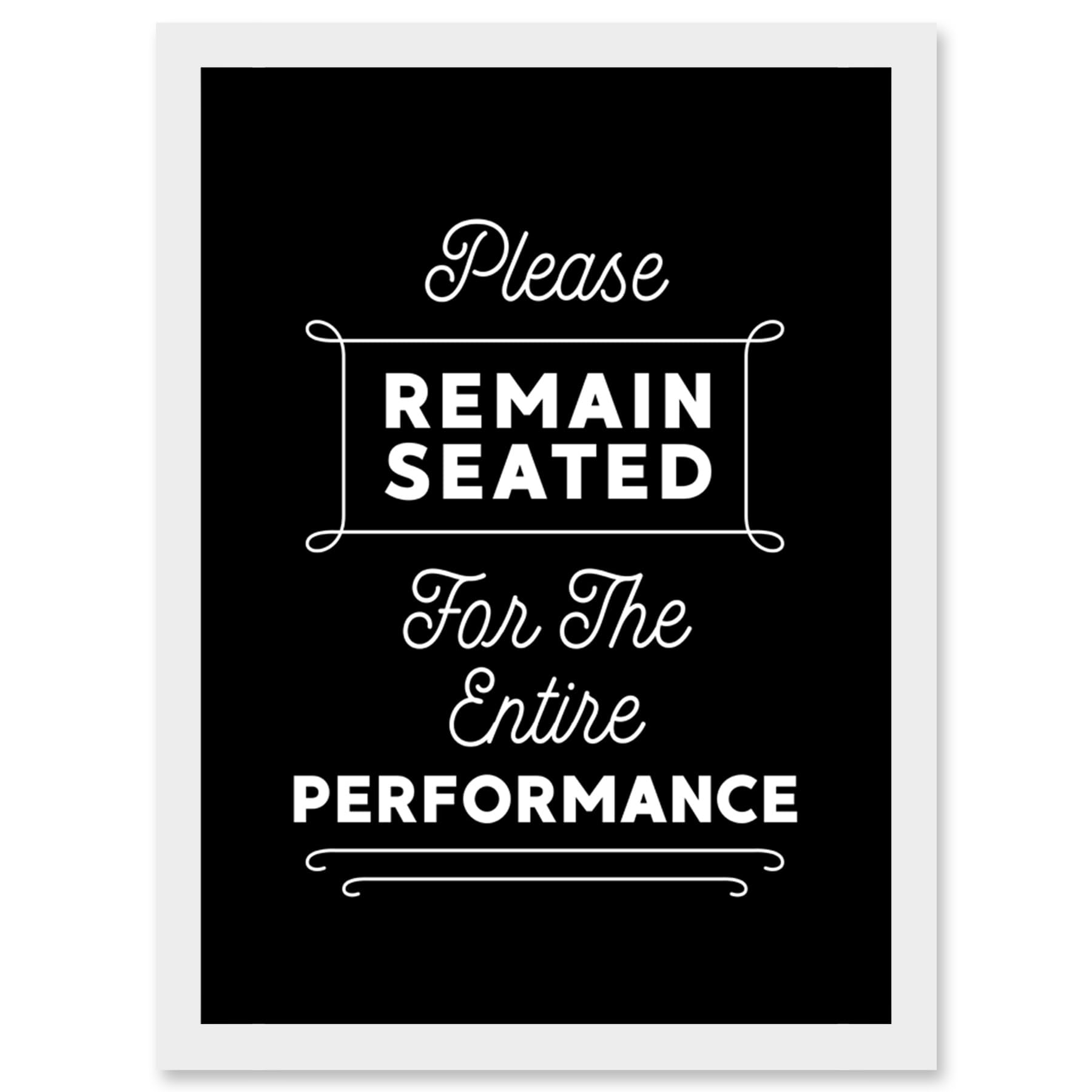 Artery8 Funny Toilet Sign - Please Remain Seated Entire Performance - Bathroom Wall Art - Framed Print A4 - White