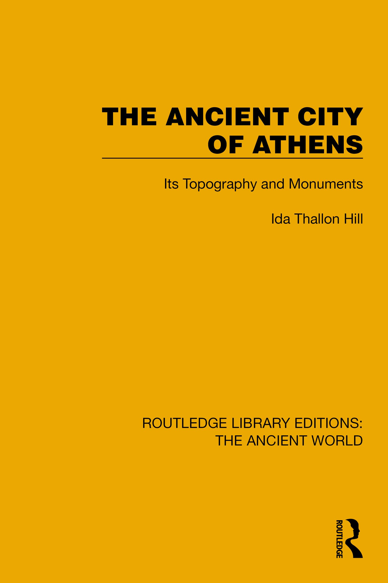 The Ancient City of Athens: Its Topography and Monuments (Routledge Library Editions: The Ancient World)