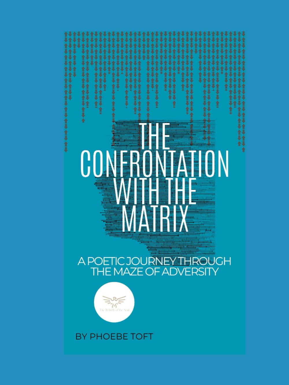 The Confrontation With The Matrix: A Poetic Journey Through The Maze Of Adversity