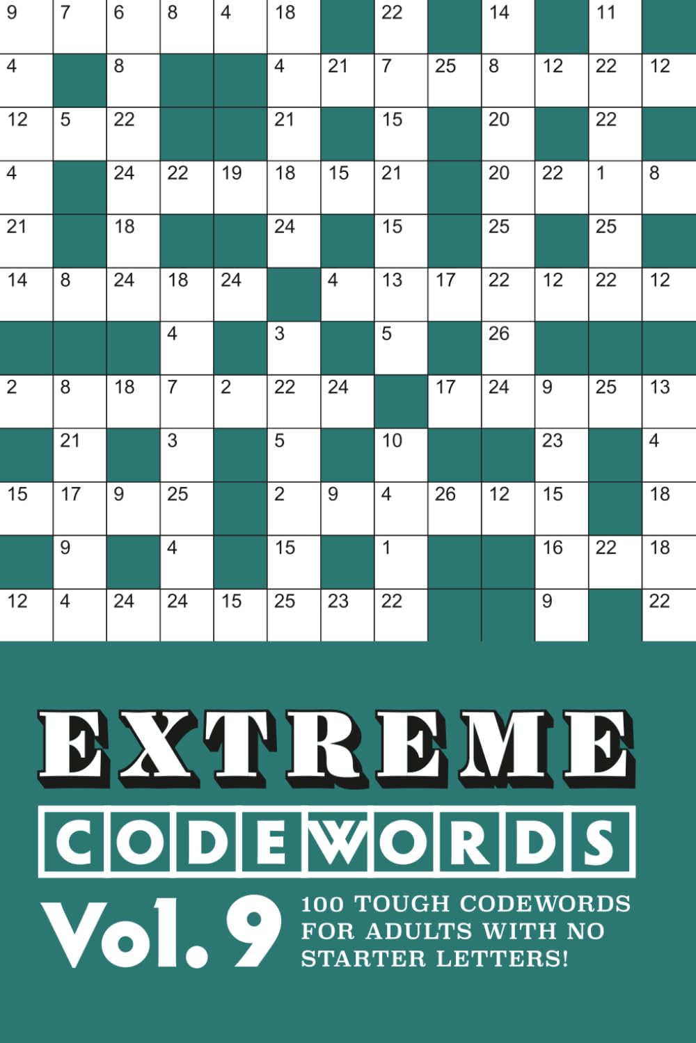 Extreme Codewords Volume 9: 100 tough codewords for adults with no starter letters! (Extreme Codeword Puzzles)