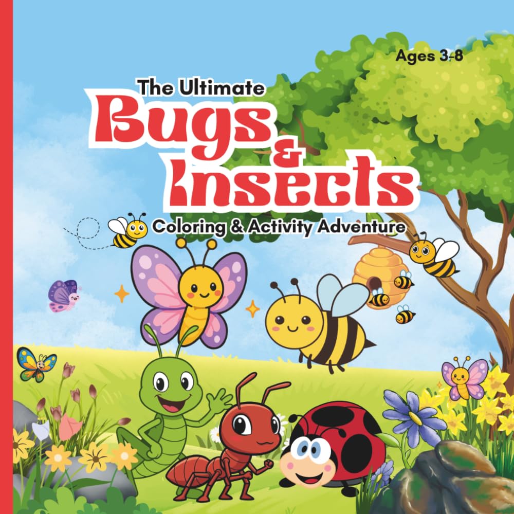 The Ultimate Bugs & Insects Coloring & Activity Adventure: Color, Learn, Explore with Fun Facts & Activities