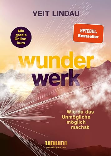 Wunderwerk: Wie du das Unmögliche möglich machst (unum | Spiritualität)
