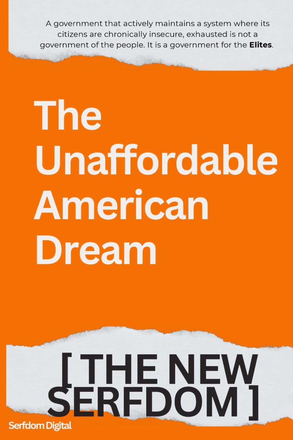 The Unaffordable American Dream. The New Serfdom. We Are a Gaslit Nation Living Through the Greatest Housing Crisis in Generations by Design..: ... Freedom in an Age of Extreme Inequality