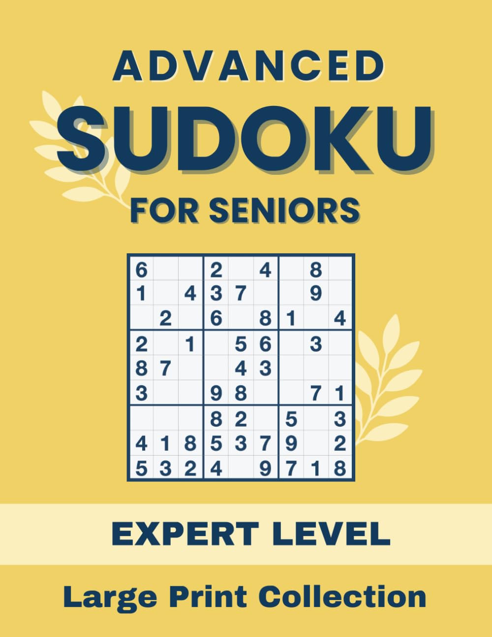 Advanced Sudoku for Seniors | Expert Level | Large Print Collection: 180 Very Difficult Logic Puzzles (Sudoku for seniors | 180 Large Print puzzles - 8,5 x 11 inch)