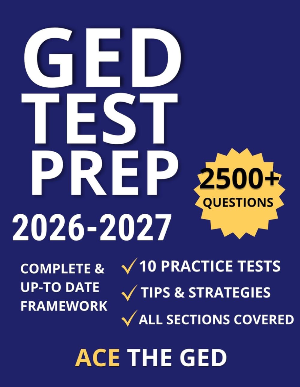 GED Test Prep: The Ultimate Study Guide to Ace the GED exam and Master All Subjects with Easy Explanations, Realistic Full-Length Tests, and Step-by-Step Strategies