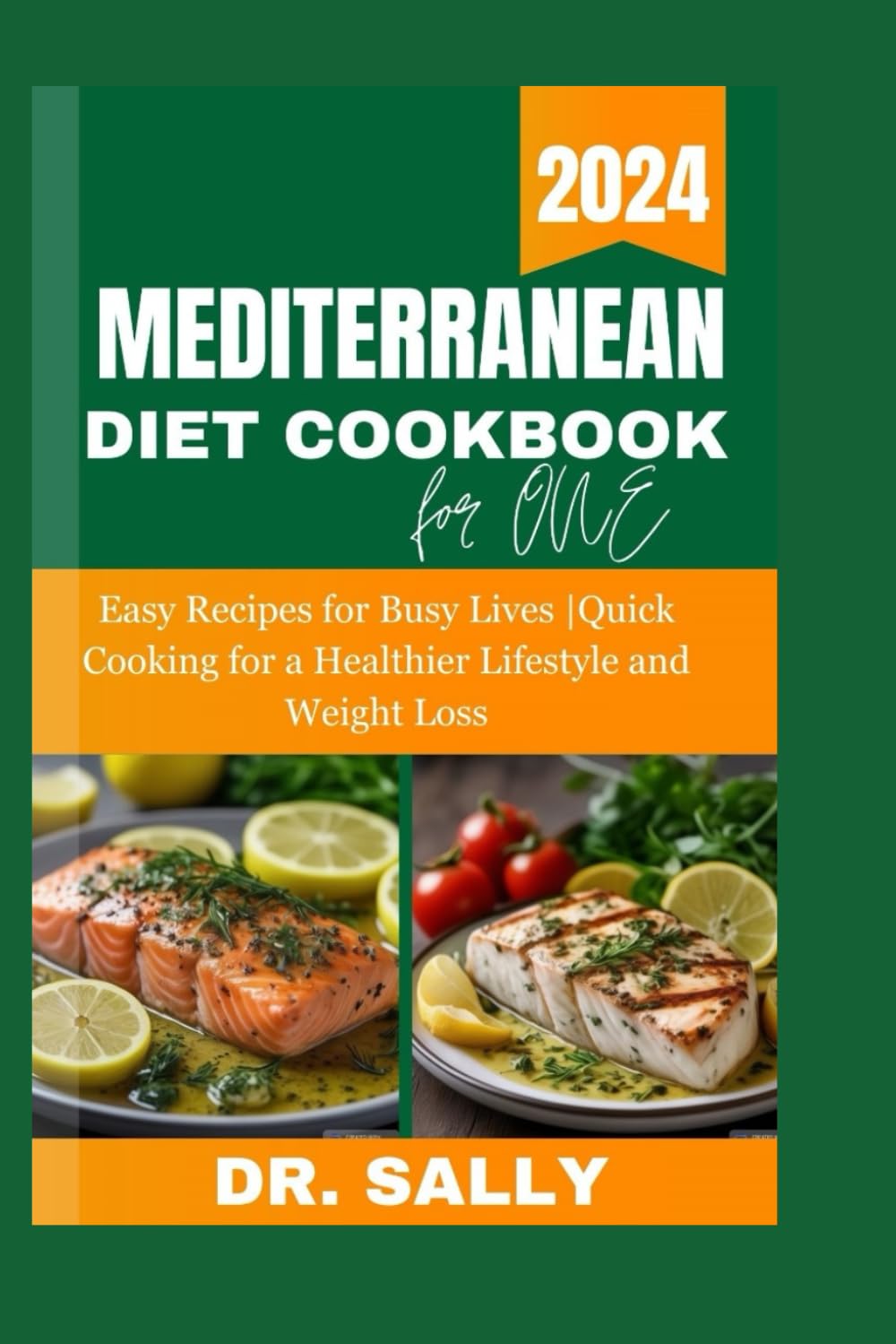 MEDITERRANEAN DIET COOKBOOK FOR ONE PERSON: Easy Recipes for Busy Lives |Quick Cooking for a Healthier Lifestyle and Weight Loss - Include 30-Day Meal Plan (Mediterranean healthy diet cookbooks)