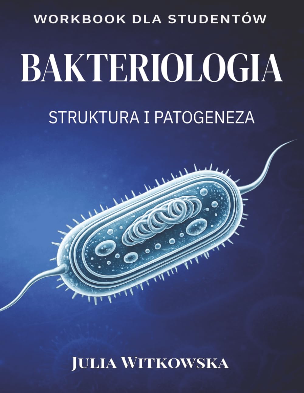 Bakteriologia: Struktura i patogeneza - workbook dla studentów medycyny: Kolorowanka edukacyjna do aktywnej nauki mikrobiologii
