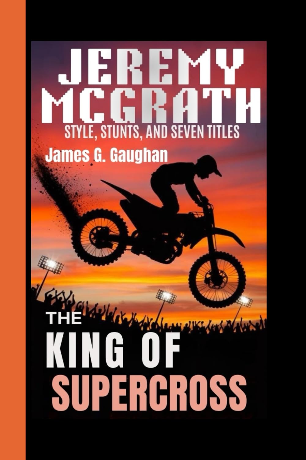 Jeremy McGrath: Style, Stunts, and Seven Titles - The King of Supercross