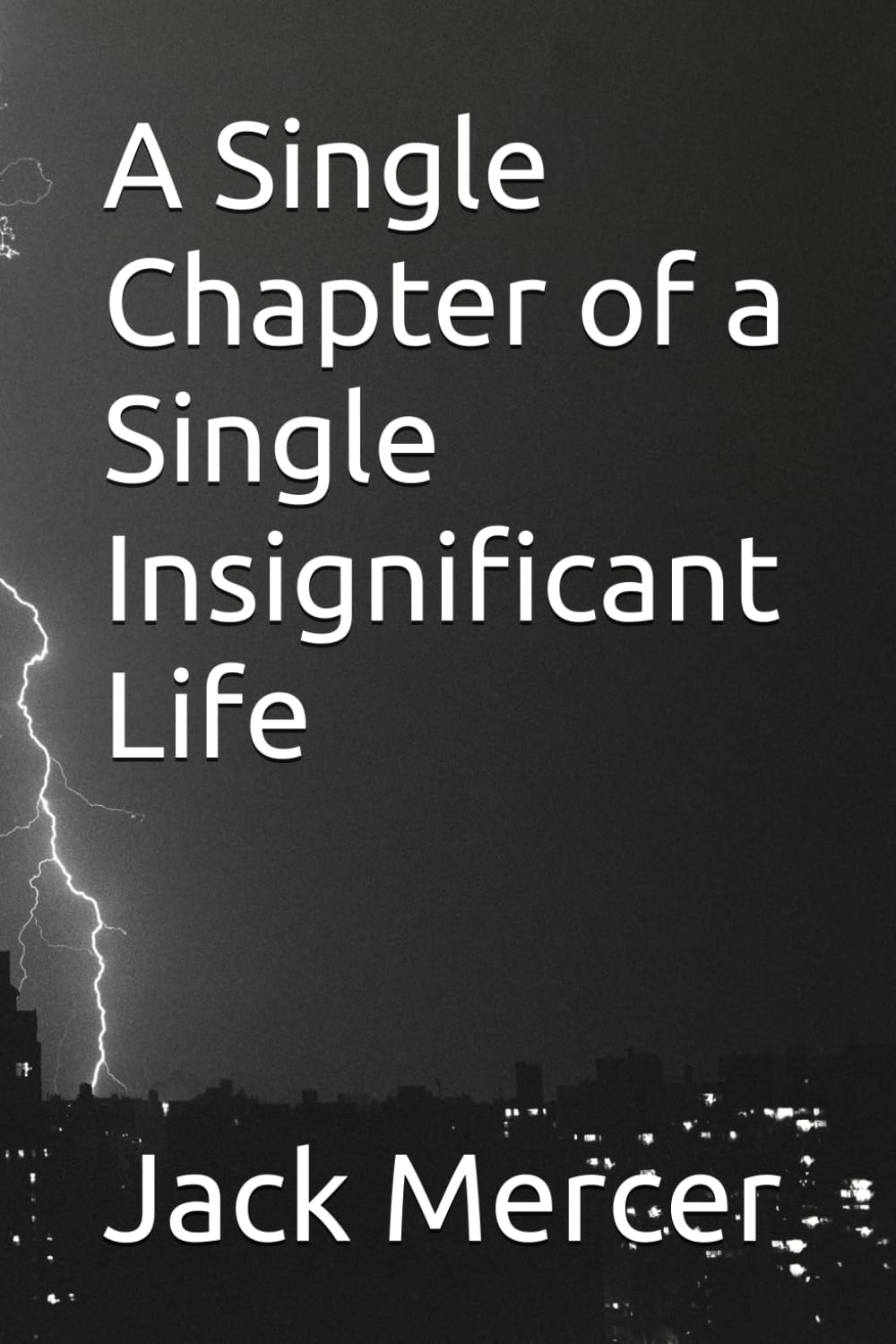 A Single Chapter of a Single Insignificant Life