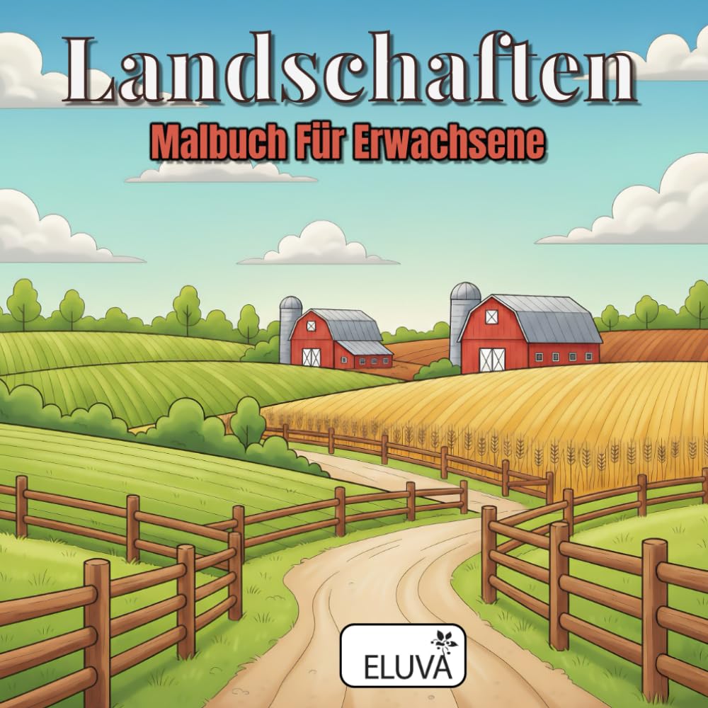Landschaften Malbuch Für Erwachsene: Ausmalmotive aus Naturkulissen mit Wegen, Wasserflächen und offenen Landschaften