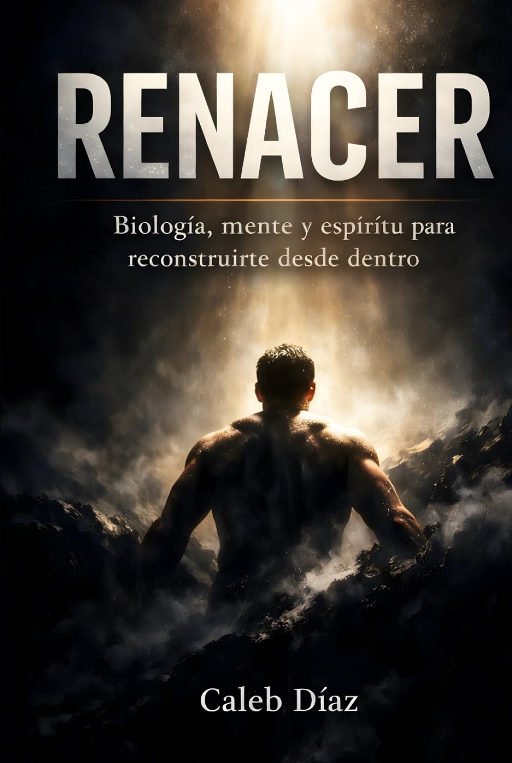 RENACER: Biología, mente y espíritu para reconstruirte desde dentro