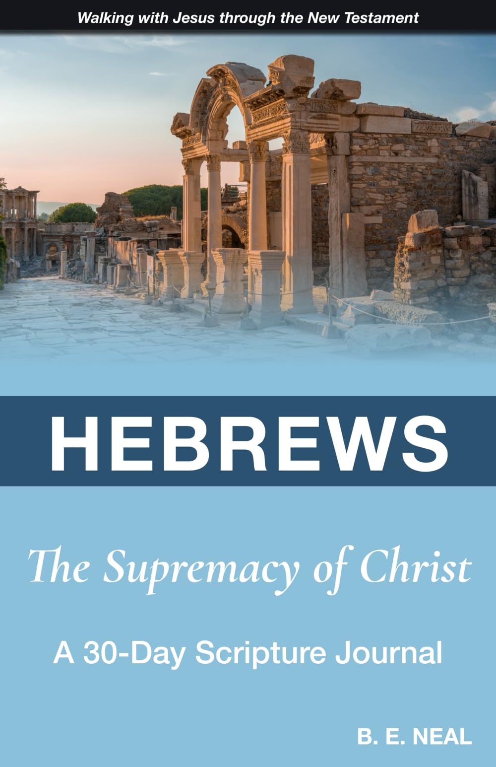 Hebrews - The Supremacy of Christ: A 30-Day Scripture Journal
