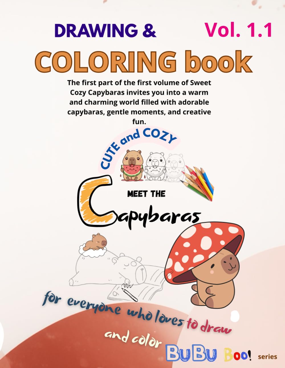 Drawing & Coloring book meet the CUTE and COZY Capybaras part 1.1: The first part of the first volume of Sweet Cozy Capybaras invites you into a warm ... capybaras, gentle moments, and creative fun.