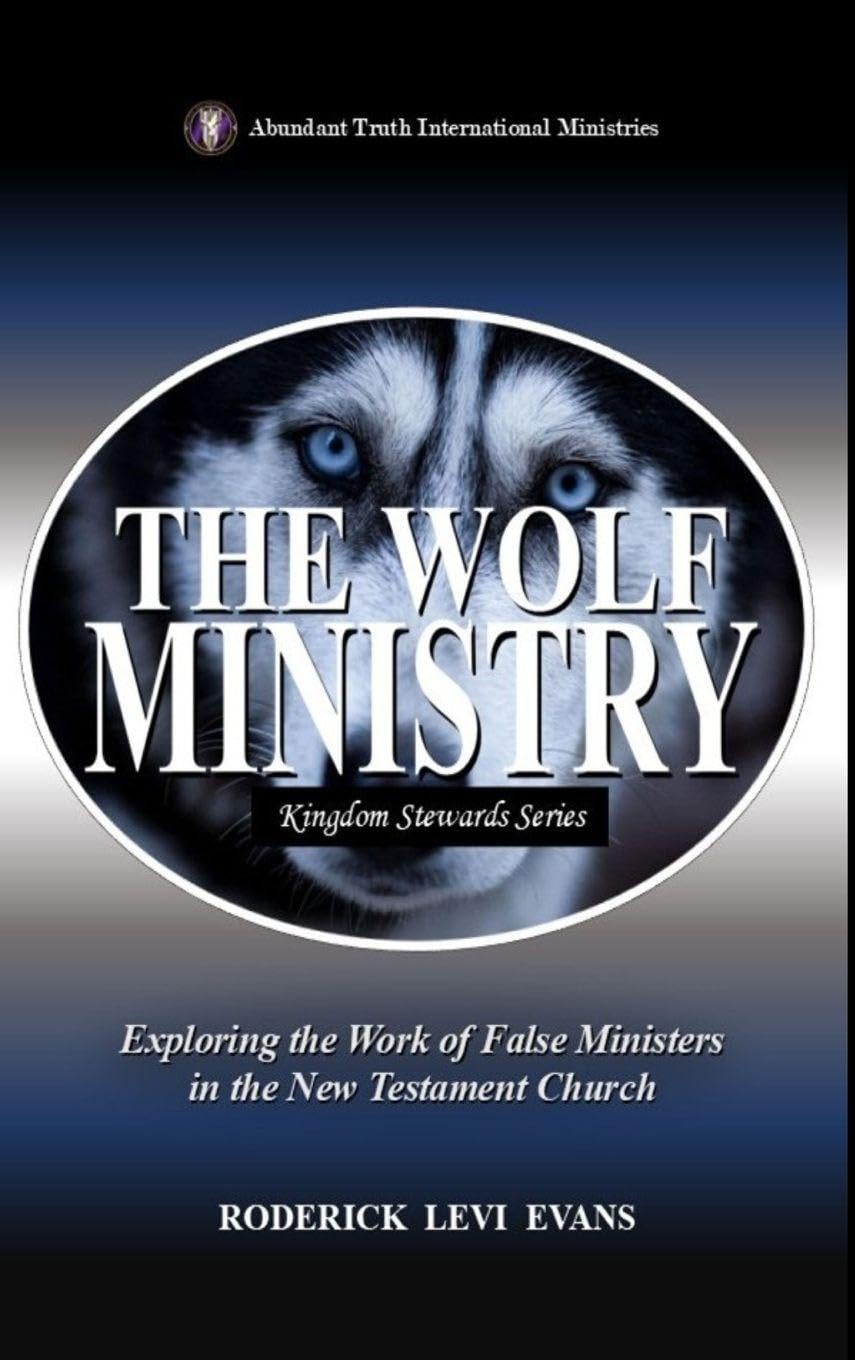 The Wolf Ministry: Exploring the Work of False Ministers in the New Testament Church: 6 (Kingdom Stewards)