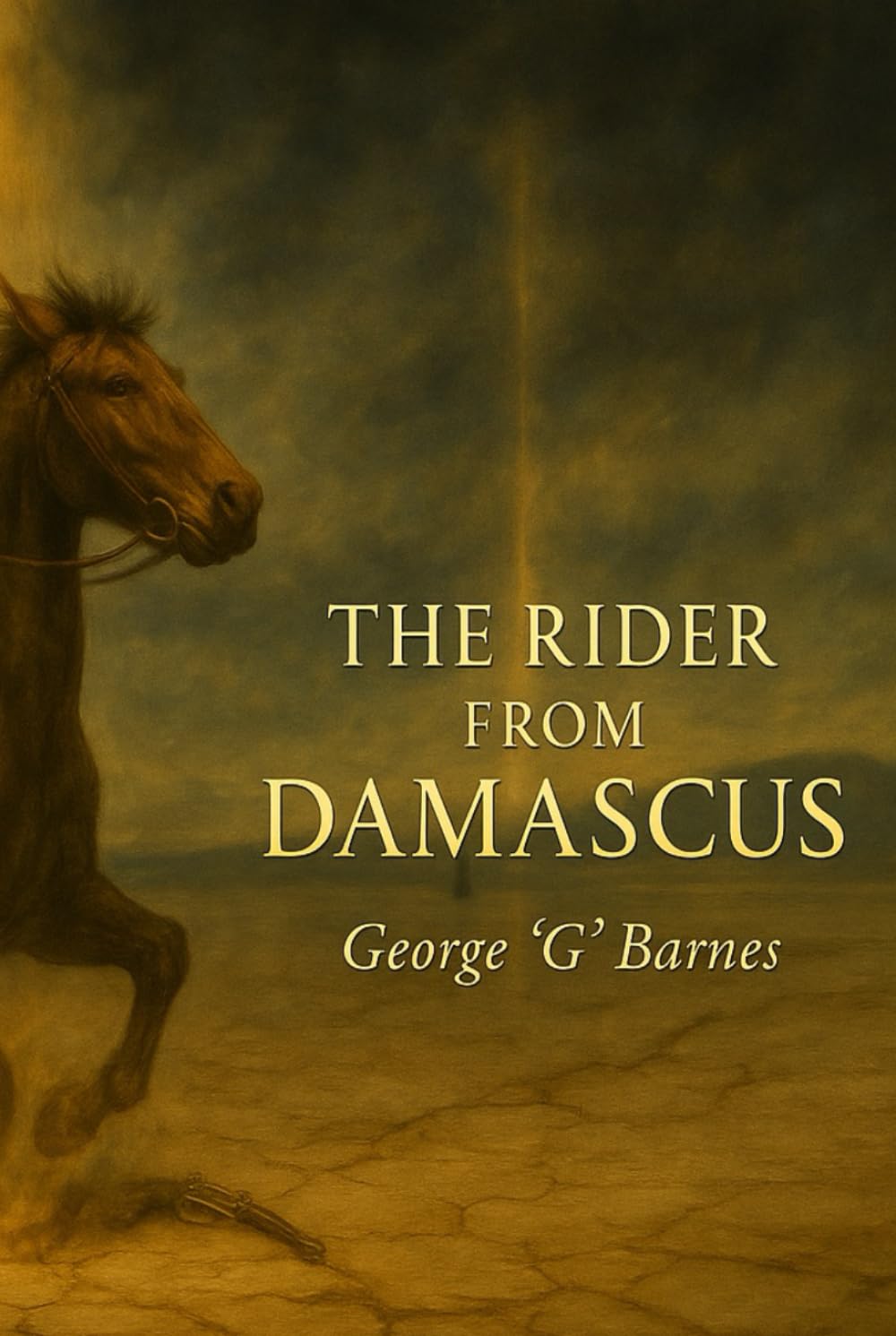 THE RIDER FROM DAMASCUS: BOOK II THE RIDER FROM DAMASCUS (Saul → Paul Allegory)